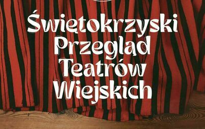Zdjęcie do Świętokrzyski Przegląd Teatr&oacute;w Wiejskich