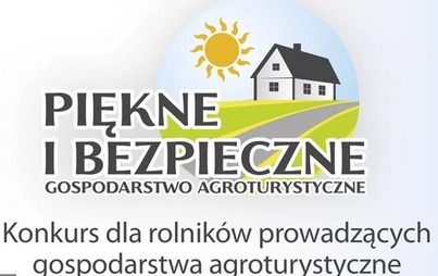 Zdjęcie do Nab&oacute;r do konkursu &bdquo;Piękne i bezpieczne gospodarstwo agroturystyczne&rdquo;