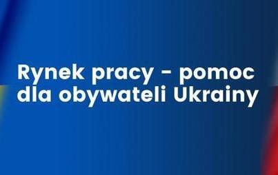Zdjęcie do Rynek pracy - pomoc dla obywateli Ukrainy 
