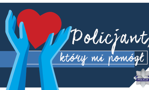 Zdjęcie do Zgłoś kandydata do konkursu &bdquo;Policjant, kt&oacute;ry mi pom&oacute;gł&rdquo;!