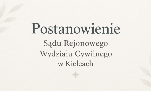 Postanowienie Sądu Rejonowego Wydziału Cywilnego w Kielcach