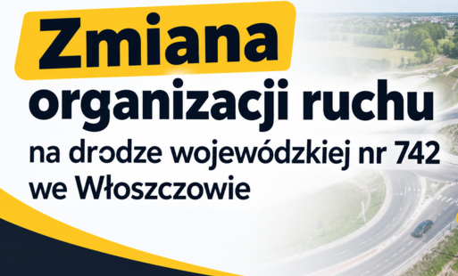 Zmiana organizacji ruchu na drodze wojewódzkiej nr 742 we Włoszczowie