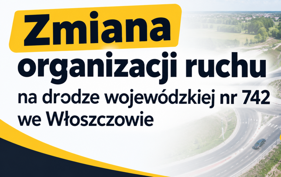 Zmiana organizacji ruchu na drodze wojewódzkiej nr 742 we Włoszczowie